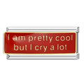 Charm I am pretty cool but I cry a lot