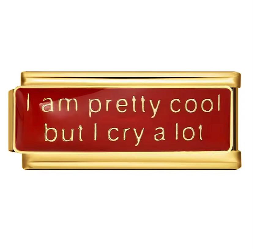 Charm I am pretty cool but I cry a lot